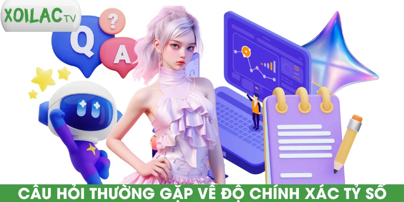 cau-hoi-thuong-gap-ve-do-chinh-xac-ty-so
