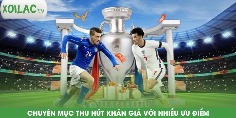 chuyen-muc-thu-hut-khan-gia-voi-nhieu-uu-diem