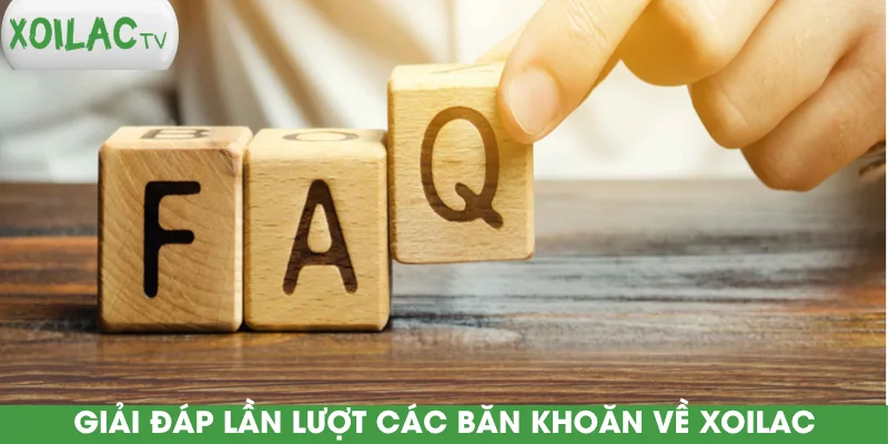 giai-dap-lan-luot-cac-ban-khoan-ve-xoilac