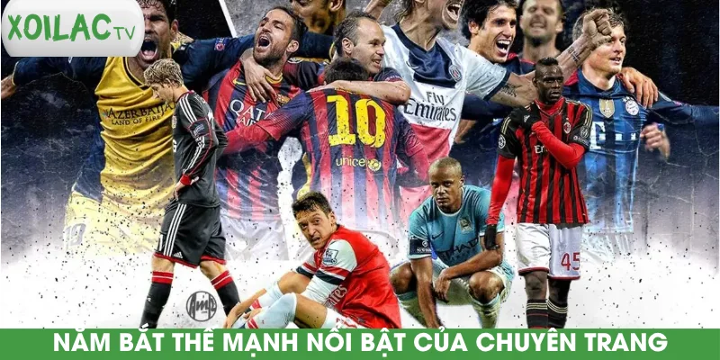 nam-bat-the-manh-noi-bat-cua-chuyen-trang