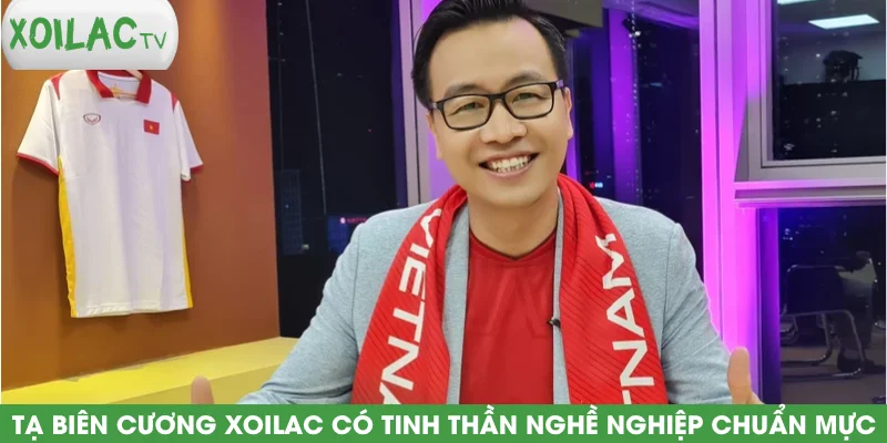 ta-bien-cuong-xoilac-co-tinh-than-nghe-nghiep-chuan-muc