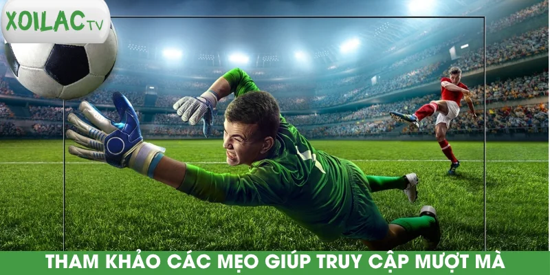 tham-khao-cac-meo-giup-truy-cap-muot-ma